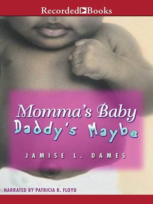cover image of Momma's Baby, Daddy's Maybe